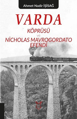 Varda Köprüsü ve Nicholas Mavrogordato Efendi | Akademisyen Kitabevi
