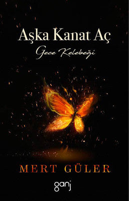 Aşka Kanat Aç-Gece Kelebeği | Ganj Yayınları