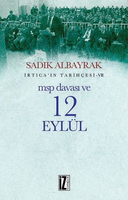 İrtica'ın Tarihçesi 7-MSP Davası ve 12 Eylül | İz Yayıncılık