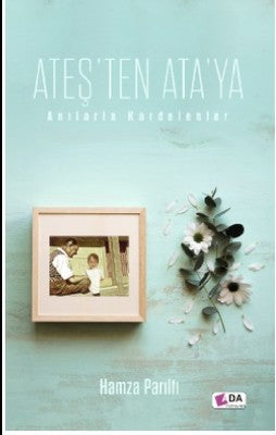 Ateş'ten Ata'ya-Anılarla Kardelenler | Ada Yayınları
