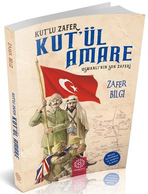 Kut'lu Zafer Kut'ül Amare-Osmanlı'nın Son Zaferi | Mihrabad Yayınları
