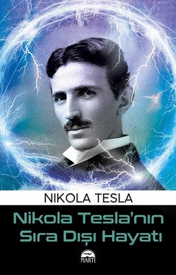 Nikola Teslanın Sıra Dışı Hayatı | Martı Yayınları