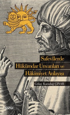 Safevilerde Hükümdar Unvanları ve Hakimiyet Anlayışı | Çizgi Kitapevi