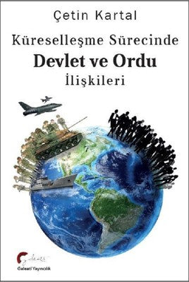 Küreselleşme Sürecinde Devlet ve Ordu İlişkileri | Galeati