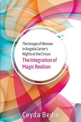 The Image of Woman in Angela Carter's Nights at the Circus: The Integration of Magic Realism | Cinius
