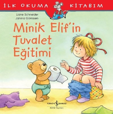 Minik Elif'in Tuvalet Eğitimi-İlk Okuma Kitabım | İş Bankası Kültür Yayınları