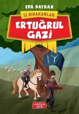 Ertuğrul Gazi-İz Bırakanlar | Yediveren Çocuk