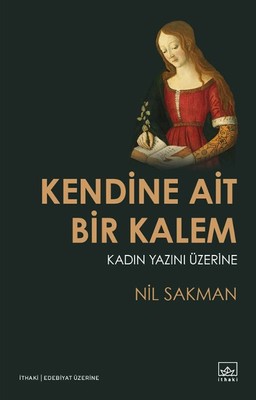 Kendine Ait Bir Kalem-Kadın Yazını | İthaki Yayınları