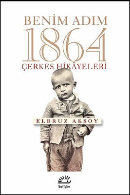 Benim Adım 1864-Çerkes Hikayeleri | İletişim Yayınları