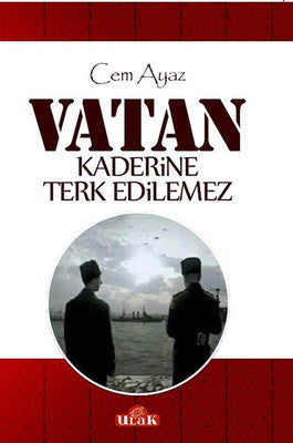 Vatan Kaderine Terk Edilemez | Ulak Yayıncılık