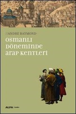 Osmanlı Döneminde Arap Kentleri | Alfa Yayınları
