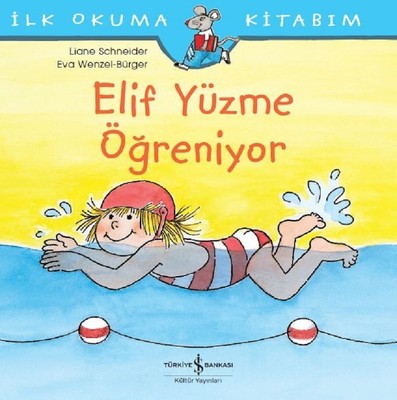 Elif Yüzme Öğreniyor-İlk Okuma Kitabım | İş Bankası Kültür Yayınları