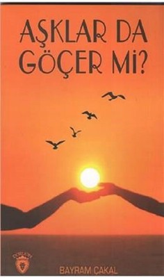 Aşklar Da Göçer Mi? | Dorlion Yayınevi