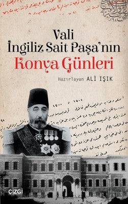 Vali İngiliz Sait Paşa'nın Konya Günleri | Çizgi Kitapevi