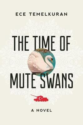 The Time of Mute Swans: A Novel | Arcade