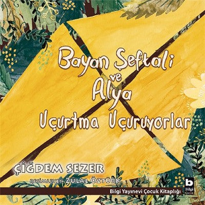 Bayan Şeftali ve Alya Uçurtma Uçuruyorlar | Bilgi Yayınevi