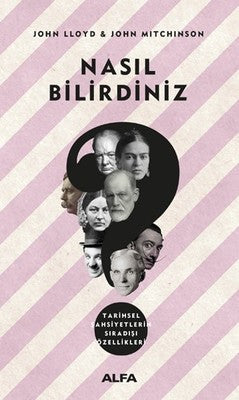 Nasıl Bilirdiniz-Tarihsel Şahsiyetlerin Sıradışı Özellikleri | Alfa Yayınları