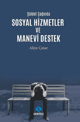 Şiddet Çağında Sosyal Hizmetler ve Manevi Destek | Sentez Yayıncılık