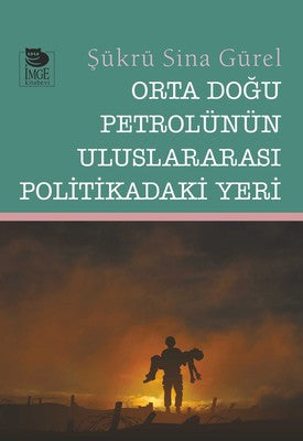 Orta Doğu Petrolünün Uluslararası Politikadaki Yeri | İmge Kitabevi