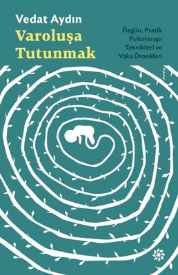 Varoluşa Tutunmak-ÖzgünPratik Psikoterapi Teknikleri ve Vaka Örnekleri | Doğan Novus Yayınları