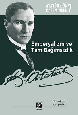 Emperyalizm ve Tam Bağımsızlık-Atatürkün Kaleminden 7 | Kaynak Yayınları