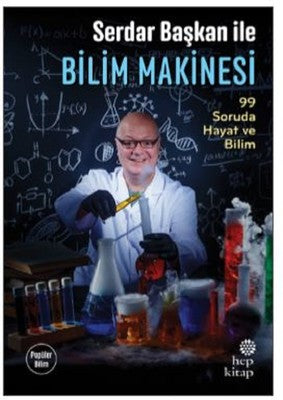 Serdar Başkan İle Bilim Makinesi-99 Soruda Hayat ve Bilim | Hep Kitap