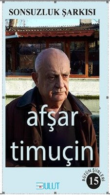 Sonsuzluk Şarkısı-Bütün Şiirleri 15 | Bulut Yayınları