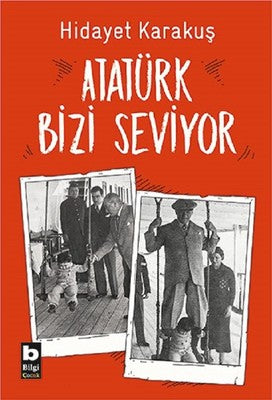 Atatürk Bizi Seviyor | Bilgi Yayınevi