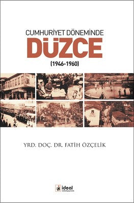 Cumhuriyet Döneminde Düzce 1946-1960 | İdeal Kültür Yayıncılık