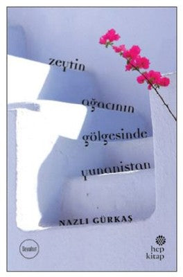 Zeytin Ağacının Gölgesinde Yunanistan | Hep Kitap
