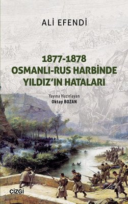 1877-1878 Osmanlı Rus Harbinde Yıldız'ın Hataları | Çizgi Kitapevi