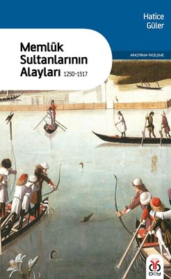 Memluk Sultanlarının Alayları 1250-1517 | DBY Yayınları