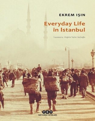 Everyday Life in İstanbul | Yapı Kredi Yayınları (İnce Kapak)