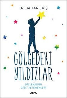 Gölgedeki Yıldızlar-Disleksinin Gizli Yetenekleri | Alfa Yayınları