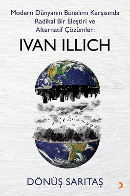 Modern Dünyanın Bunalımı Karşısında Radikal Bir Eleştiri ve Alternatif Çözümler: Ivan Illıch | Cinius