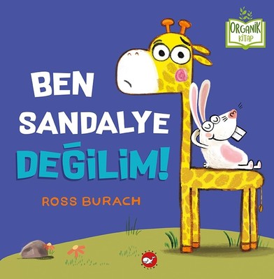 Ben Sandalye Değilim!-Organik Kitap | Beyaz Balina Yayınları
