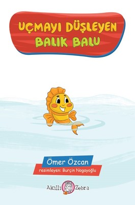 Uçmayı Düşleyen Balık Balu | Akıllı Zebra