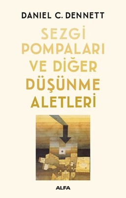Sezgi Pompaları ve Diğer Düşünme Aletleri | Alfa Yayınları