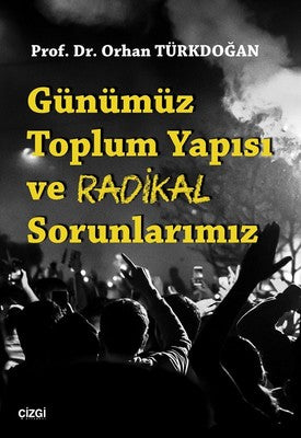 Günümüz Toplum Yapısı ve Radikal Sorunlarımız | Çizgi Kitapevi