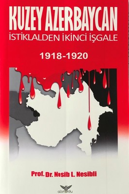 Kuzey Azerbaycan İstiklalden İkinci İşgale 1918-1920 | Altınordu
