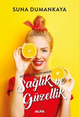 Geçmişten Günümüze Sağlık ve Güzellik | Alfa Yayınları