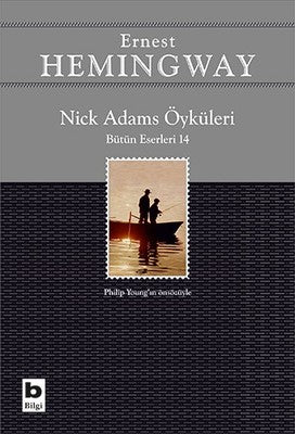Nick Adams Öyküleri-Bütün Eserleri 14 | Bilgi Yayınevi