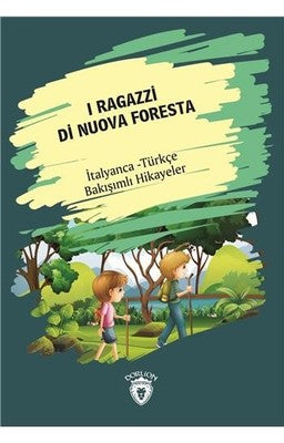 I Ragazzi Di Nuova Foresta-İtalyanca Türkçe Bakışımlı Hikayeler | Dorlion Yayınevi