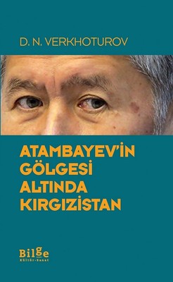 Atambayev'in Gölgesi Altında Kırgızistan | Bilge Kültür Sanat