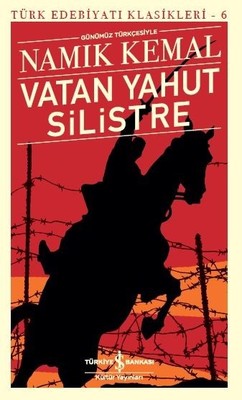 Vatan Yahut Silistre-Türk Edebiyatı Klasikleri 6 | İş Bankası Kültür Yayınları