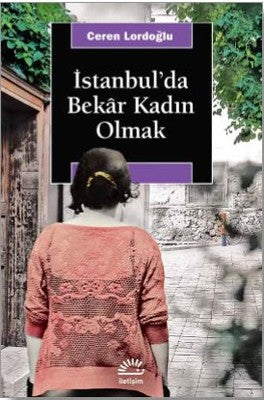 İstanbul'da Bekar Kadın Olmak | İletişim Yayınları