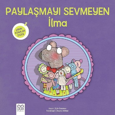 Paylaşmayı Sevmeyen İlma-Minik Adımlar | 1001 Çiçek