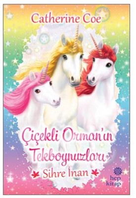 Sihre İnan-Çiçekli Orman'ın Tekboynuzları | Hep Kitap