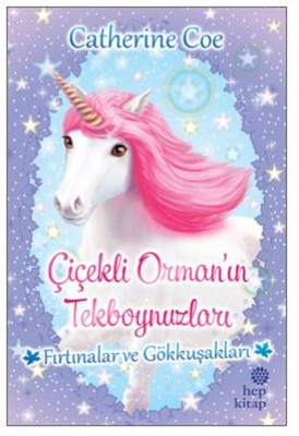 Fırtınalar ve Gökkuşakları-Çiçekli Orman'ın Tekboynuzları | Hep Kitap