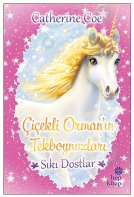 Sıkı Dostlar-Çiçekli Orman'ın Tekboynuzları | Hep Kitap